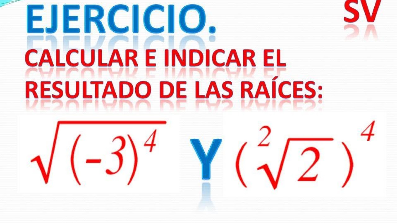 A.1.8.3. Ejercicios radicación: Potencia de una raíz, y raíz cuadrada de -3 elevado a 4