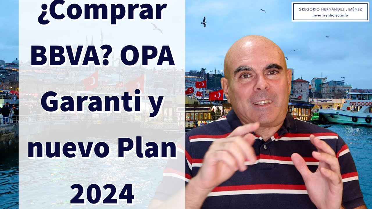 BBVA: ¿Comprar tras OPA Garanti y nuevo Plan 2024?