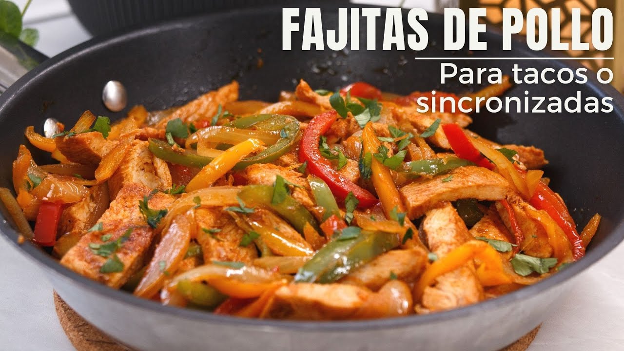 Como hacer fajitas de pollo, tan fáciles y ricas que no dejarás de