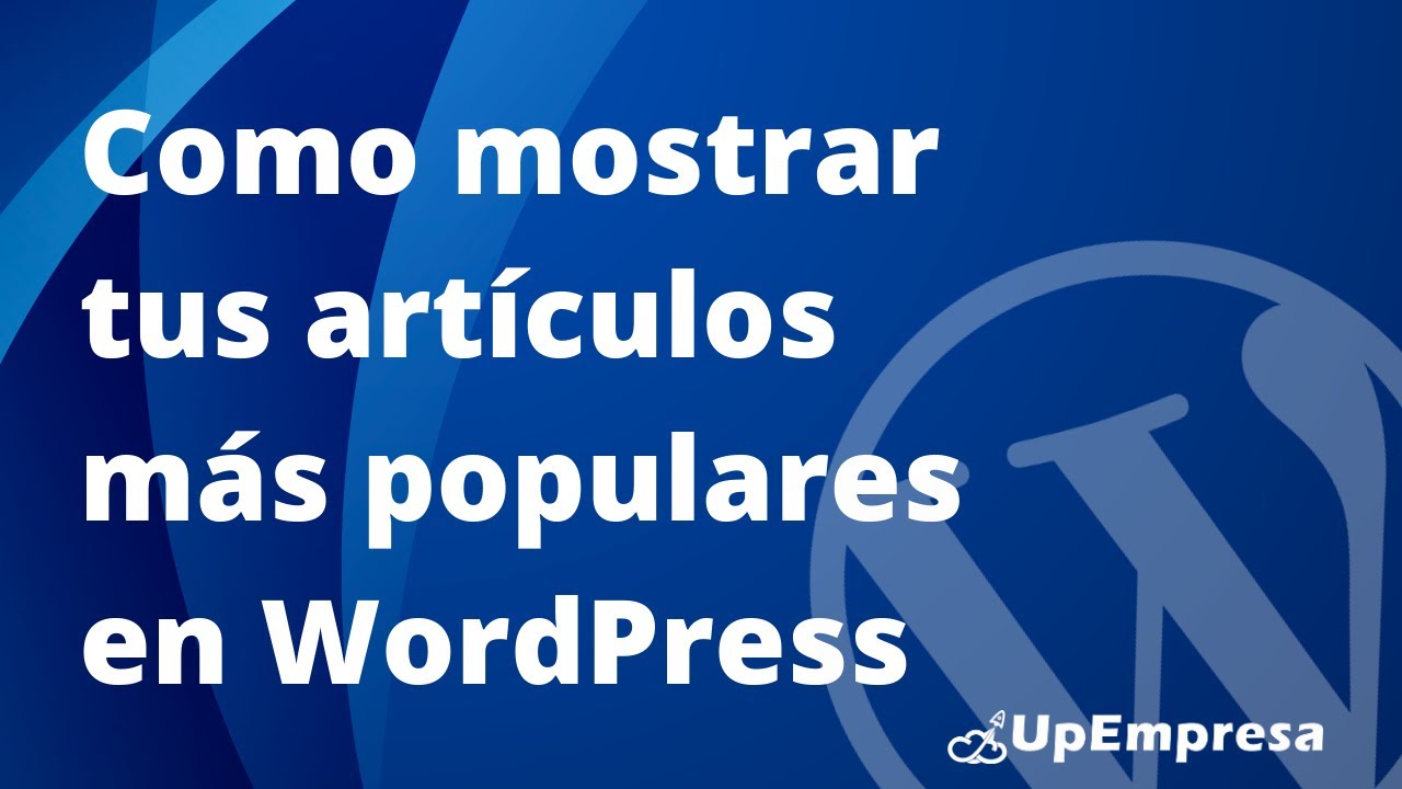 Como mostrar tus artículos más populares en WordPress