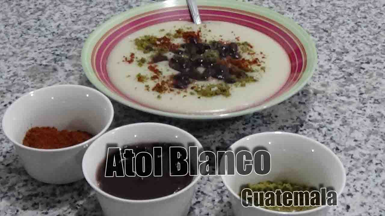 Cómo preparar Atol Blanco / Receta de Guatemala - Video #26