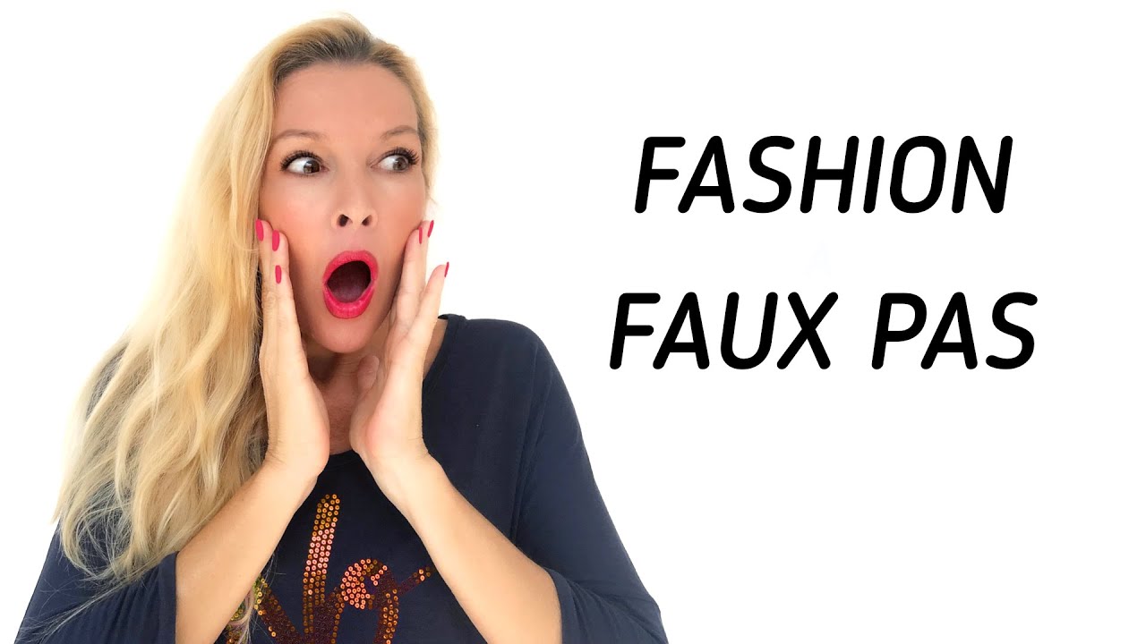 FASHION FAUX PAS | HOW TO AVOID THEM