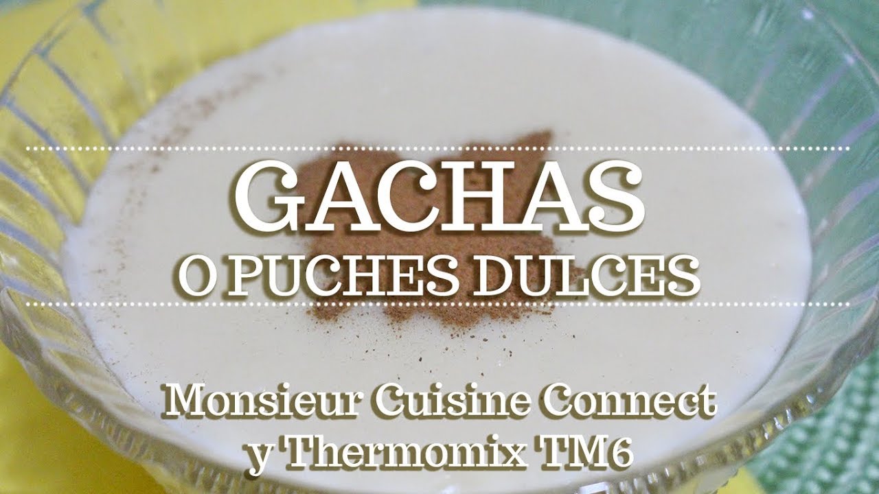 GACHAS O PUCHES DULCES en Monsieur Cuisine Connect | Ingredientes entre dientes