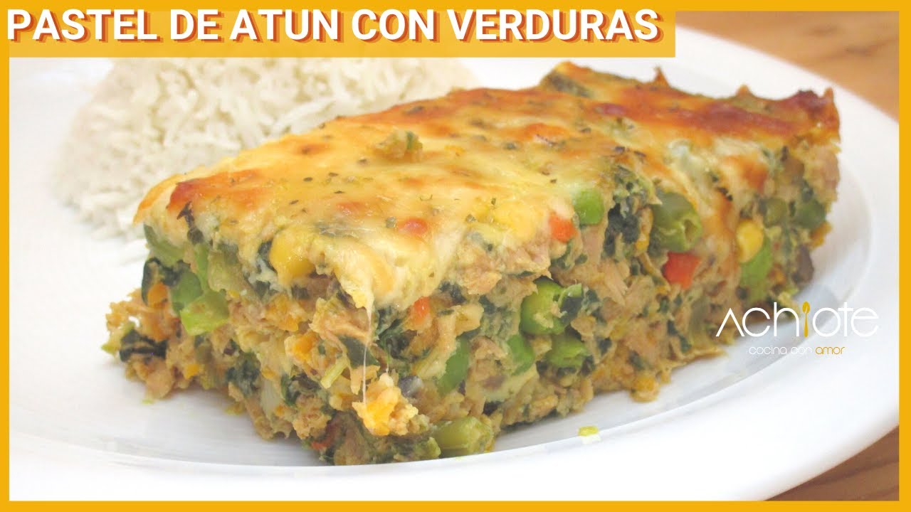 PASTEL DE ATÚN CON VERDURAS | Si tienes Atún en casa, anímate a preparar este Pastel gratinado