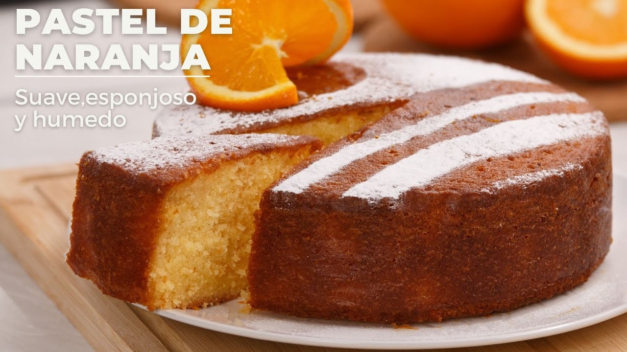 Pastel de naranja, una receta de pastel suave, esponjoso y húmedo, tan fácil que te sorprenderá