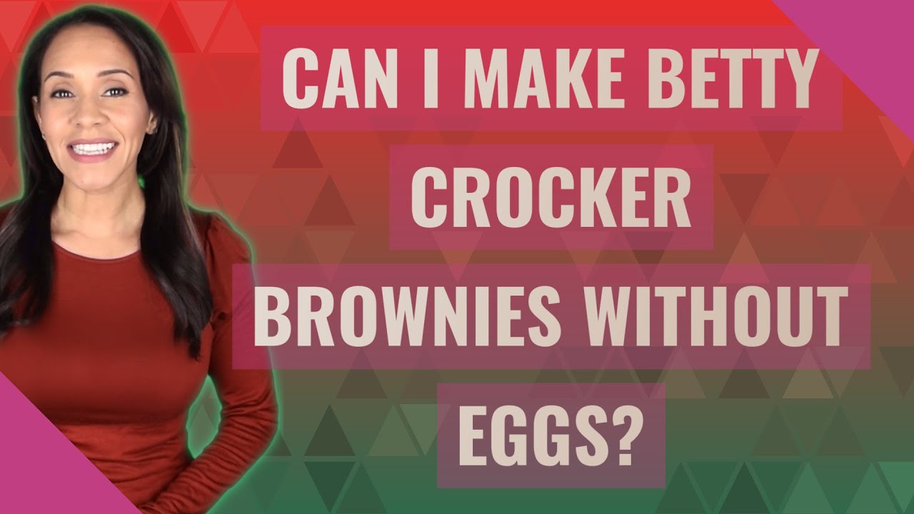 ¿Puedo hacer brownies de Betty Crocker sin huevos?