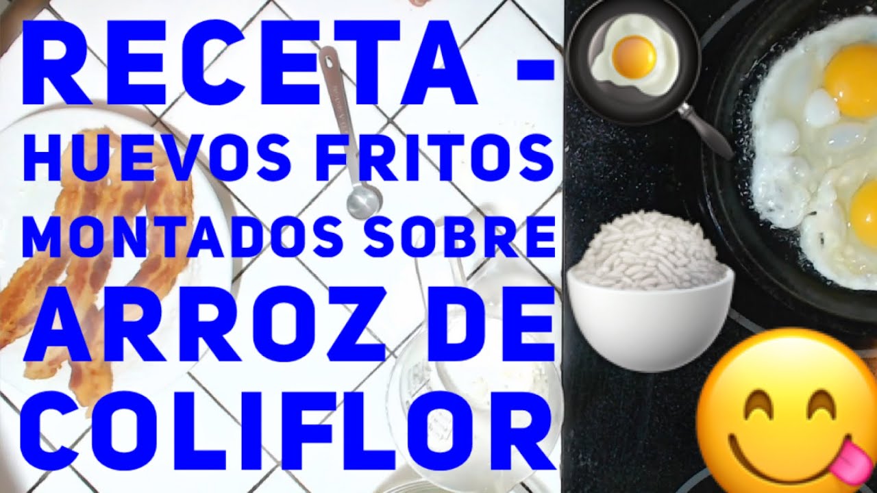 Receta - Huevos Fritos Montados Sobre Arroz De Coliflor Con Doña Irma