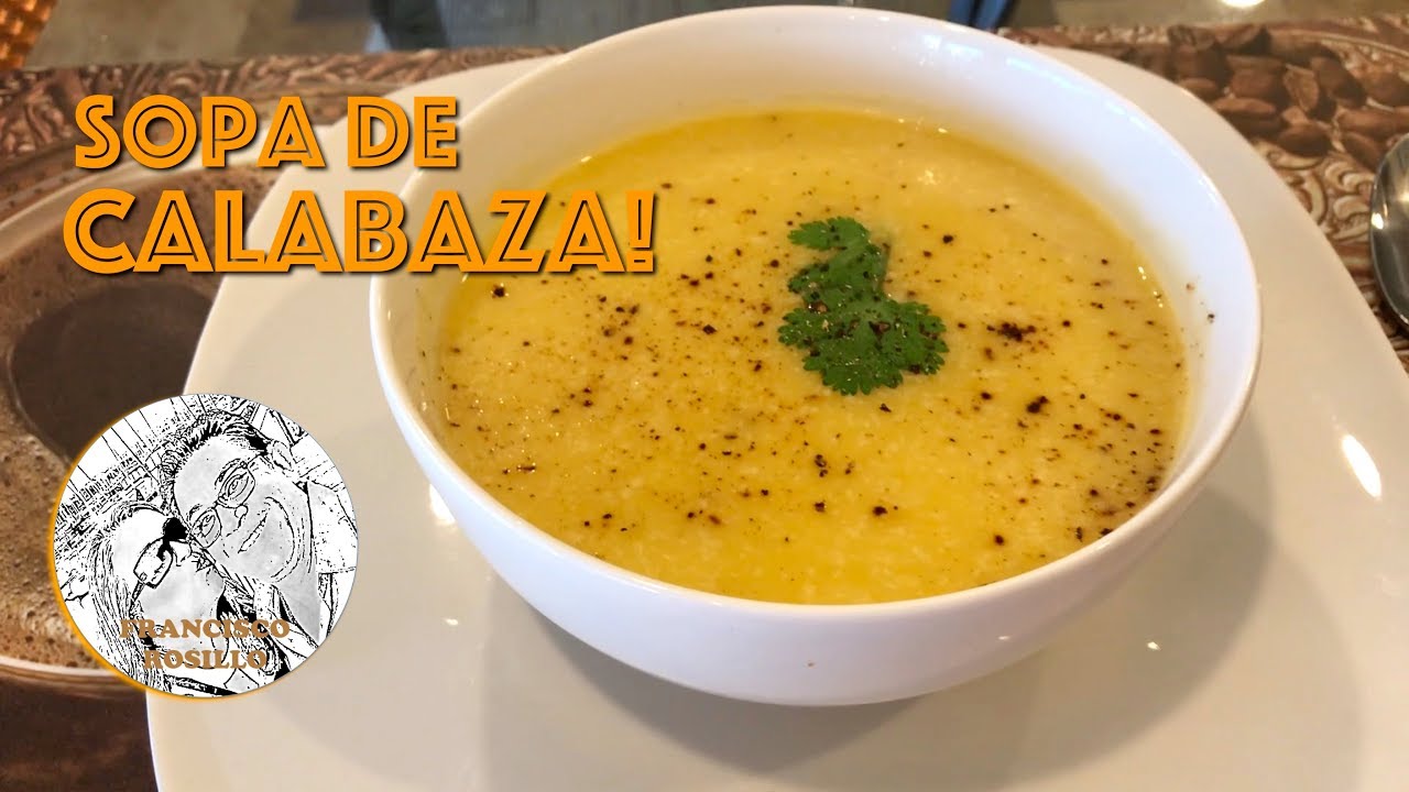 Sopa de Calabaza - Como Hacer Sopa de Calabaza - Receta de Sopa de Calabaza