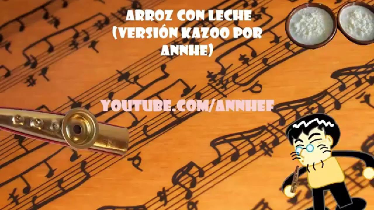 Arroz con Leche, Versión Mirlitón por ANNHE/Kazoo version by ANNHE.