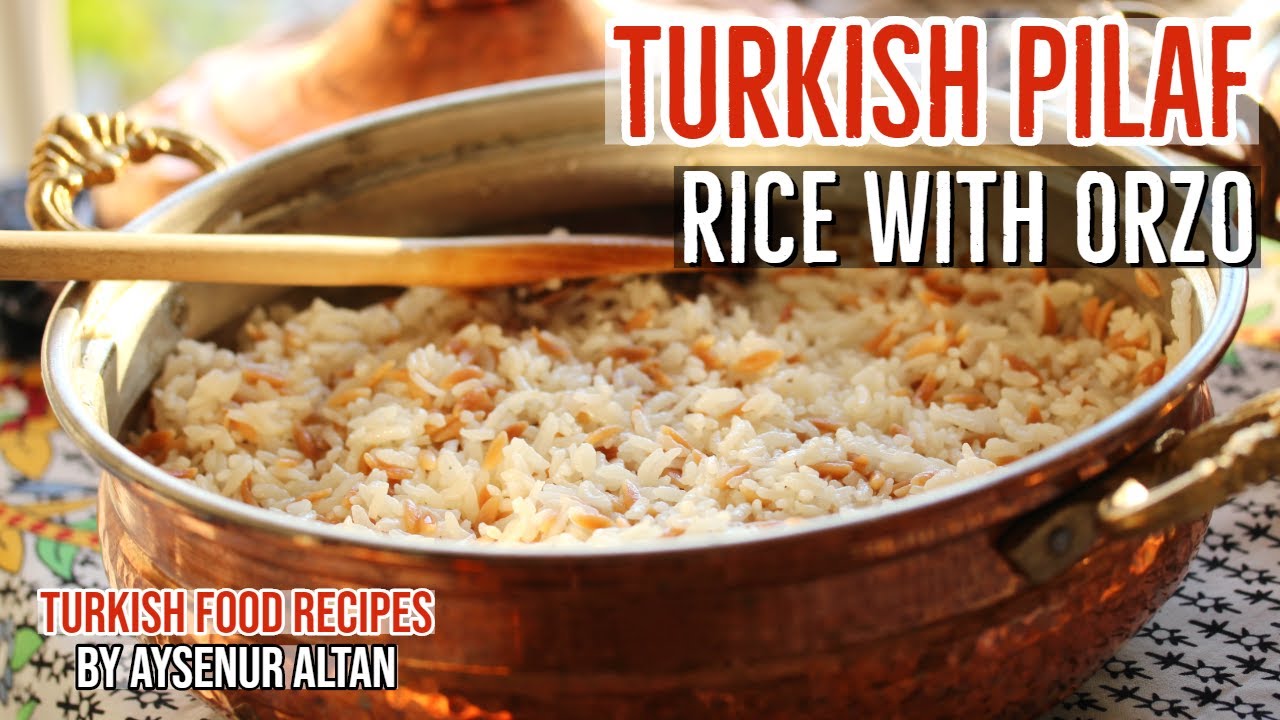 Turkish Pilav (Pilaf) With Orzo | Best Turkish Side Dish