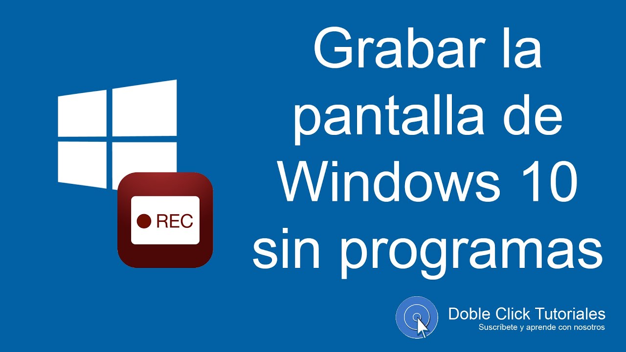 🔴 Cómo GRABAR la PANTALLA de Windows 10 - Sin programas | #DobleClickTutoriales