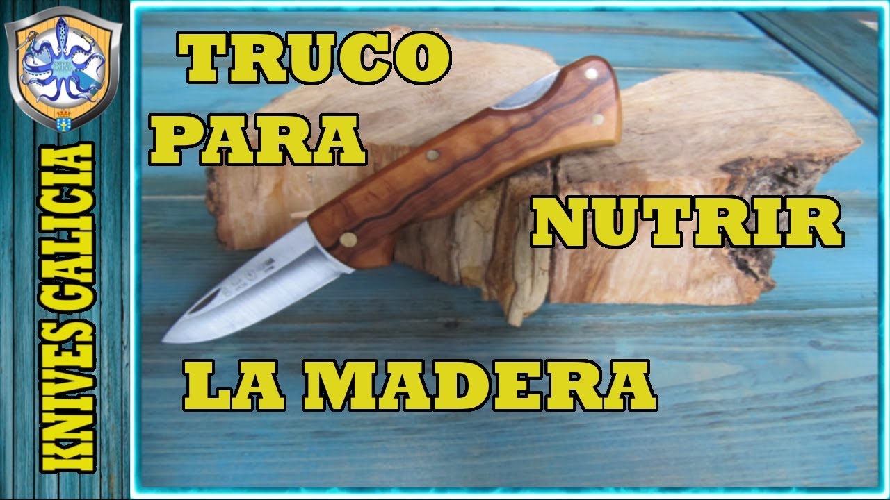 COMO NUTRIR LA MADERA DE CUCHILLOS Y NAVAJAS