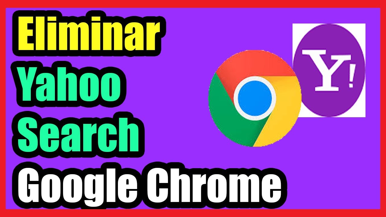 Como Quitar Yahoo Search de Google Chrome I Solución 2022
