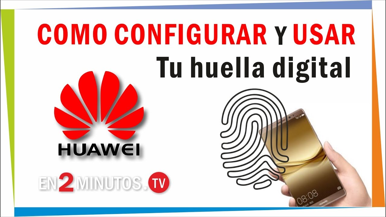 Configurar huella digital y usos en el celular Huawei