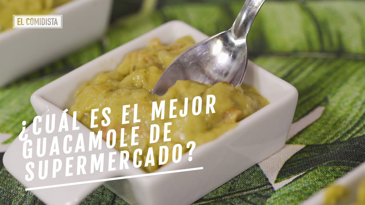 ¿Cuál es el mejor guacamole de supermercado? | EL COMIDISTA