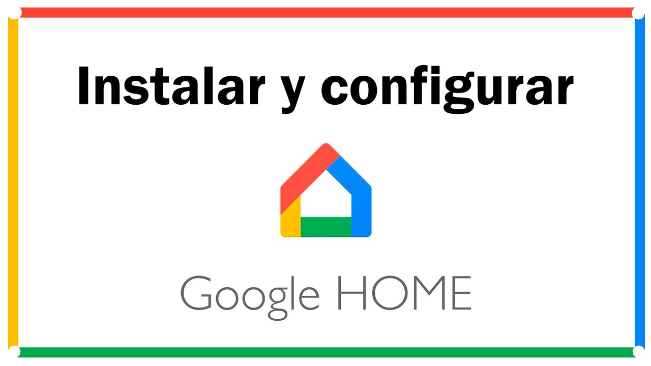 Instalar y configurar GOOGLE HOME