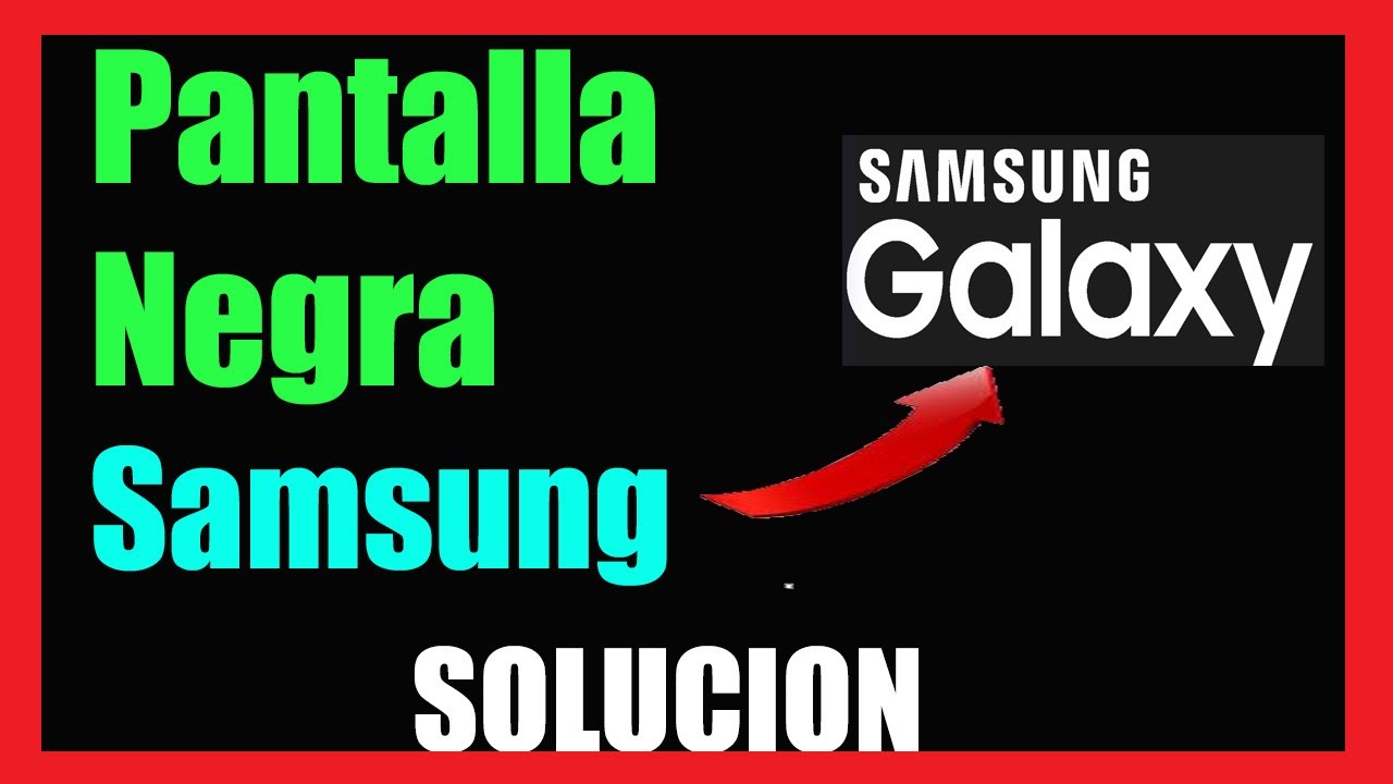 Pantalla Negra en mi Samsung Galaxy I Solución 2022 [Mejor Método]