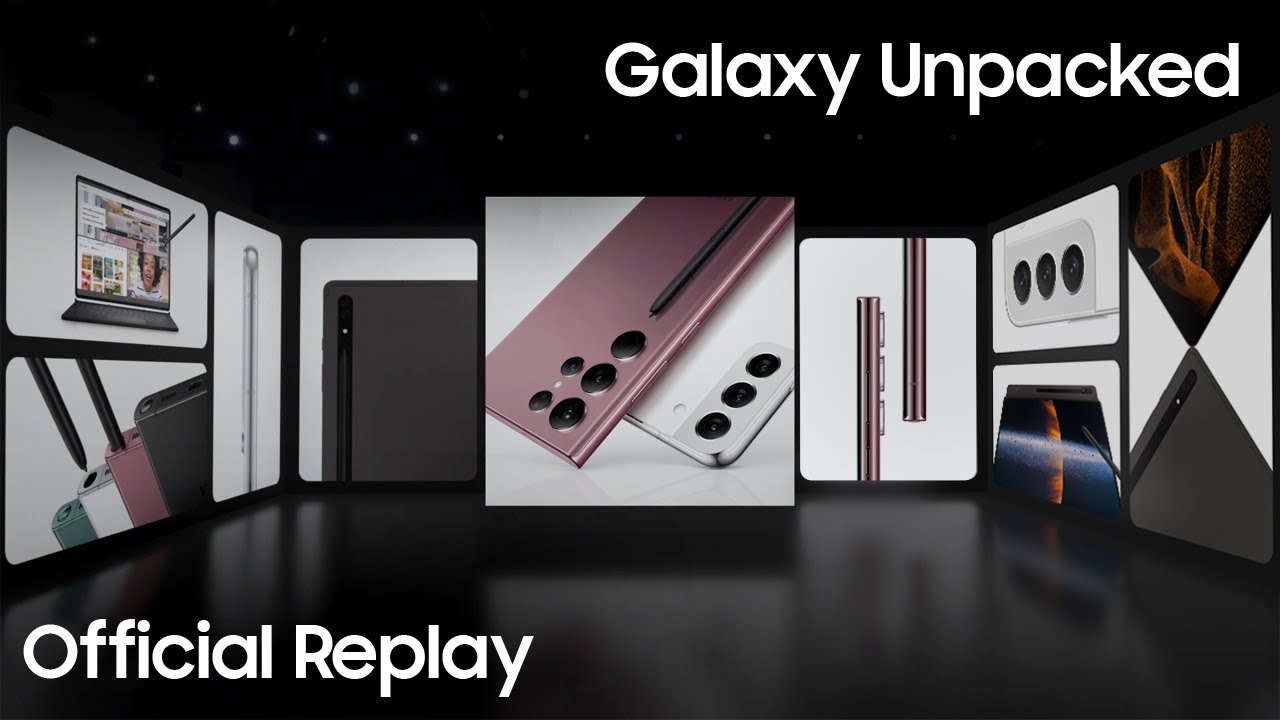 Samsung Galaxy Unpacked February 2022: Official Replay