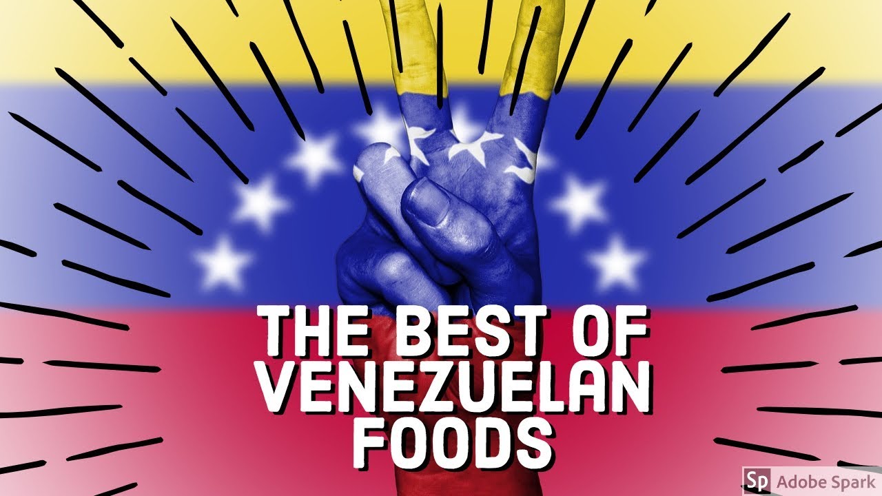 The Best of Venezuelan Food | TOP10 Venezuelan Foods 2019