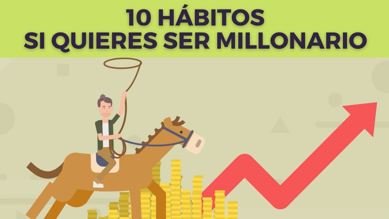10 Hábitos Que Debes Copiar Si Quieres Ser Millonario