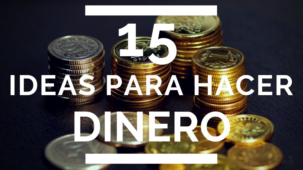 15 IDEAS Para Hacer DINERO/ Finanzas Personales