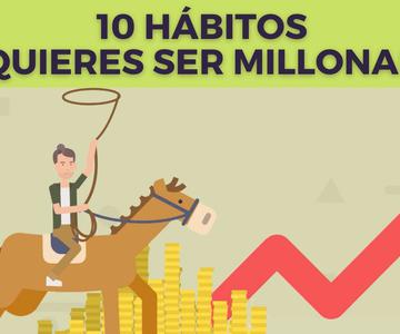 10 Hábitos Que Debes Copiar Si Quieres Ser Millonario