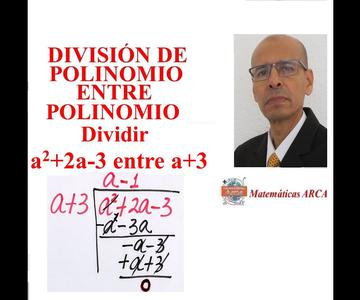 Dividir (a^2+2a-3) entre (a+3). DIVISIÓN DE POLINOMIO ENTRE POLINOMIO