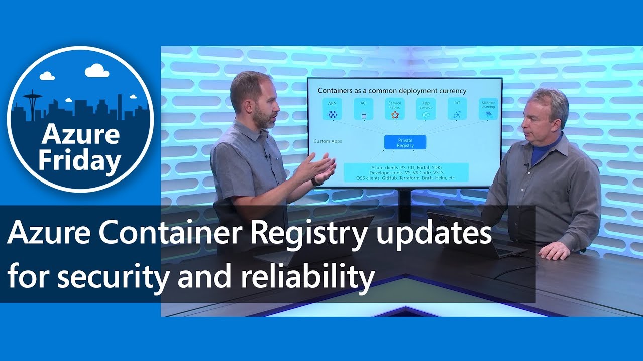 Azure Container Registry updates for security and reliability | Azure Friday