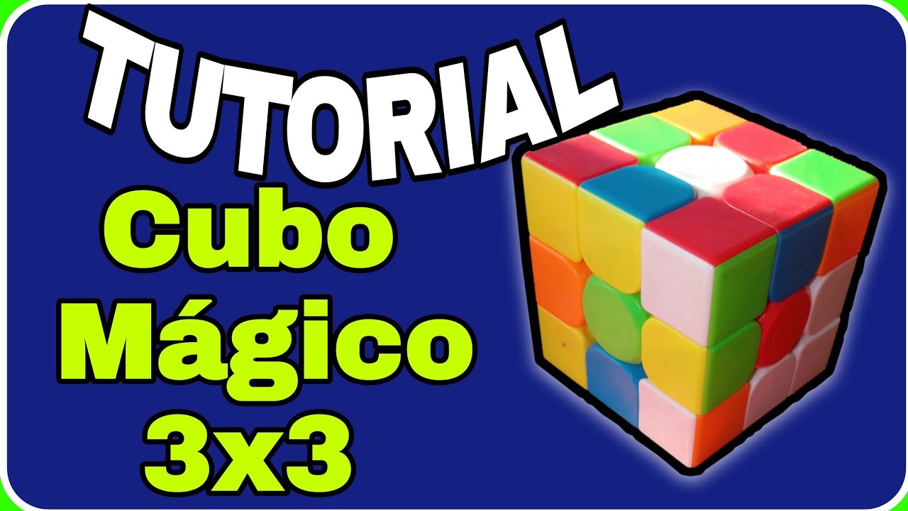 CUBO MÁGICO 3X3 TUTORIAL COMPLETO - MÉTODO BÁSICO- 7 passos.