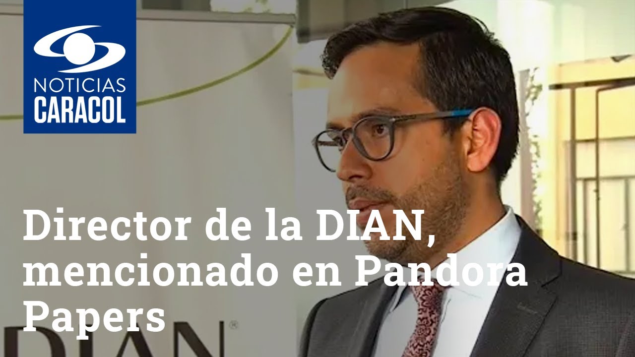 Director de la DIAN, mencionado en Pandora Papers, se defiende y dice qué activos tiene en EEUU.