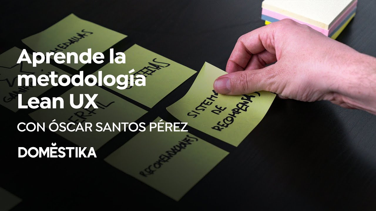 Diseño de producto digital con Lean y UX | Un curso de Óscar Santos Pérez | Domestika
