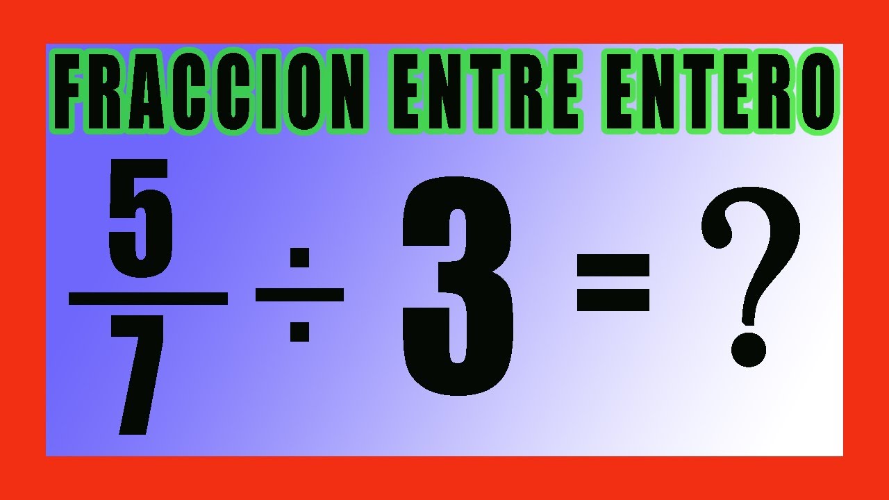 ✅👉 División de Fracciones entre Enteros ✅ Dividir un numero entero entre una fracción