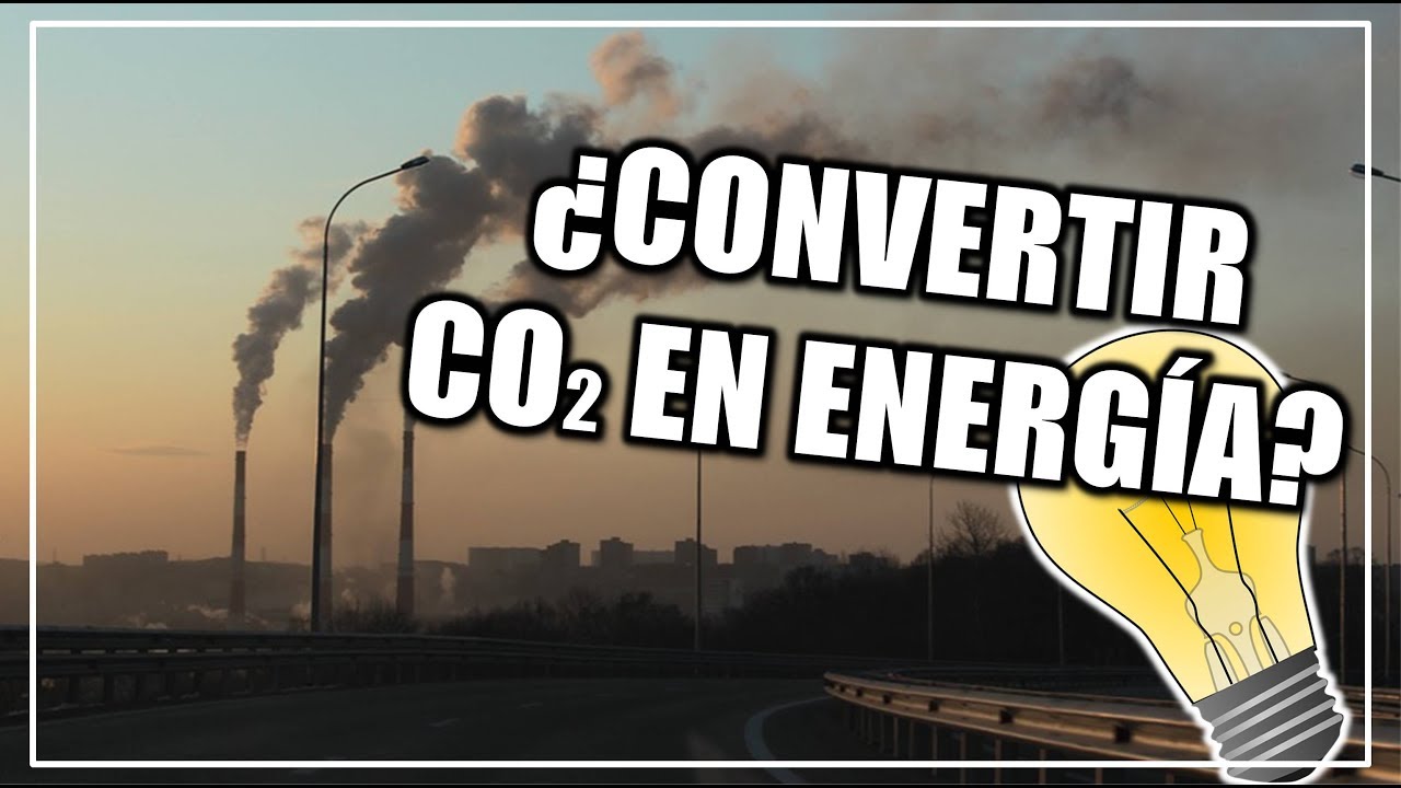 ¿Es posible convertir el dióxido de carbono (CO2) en energía? | ENERGÍA