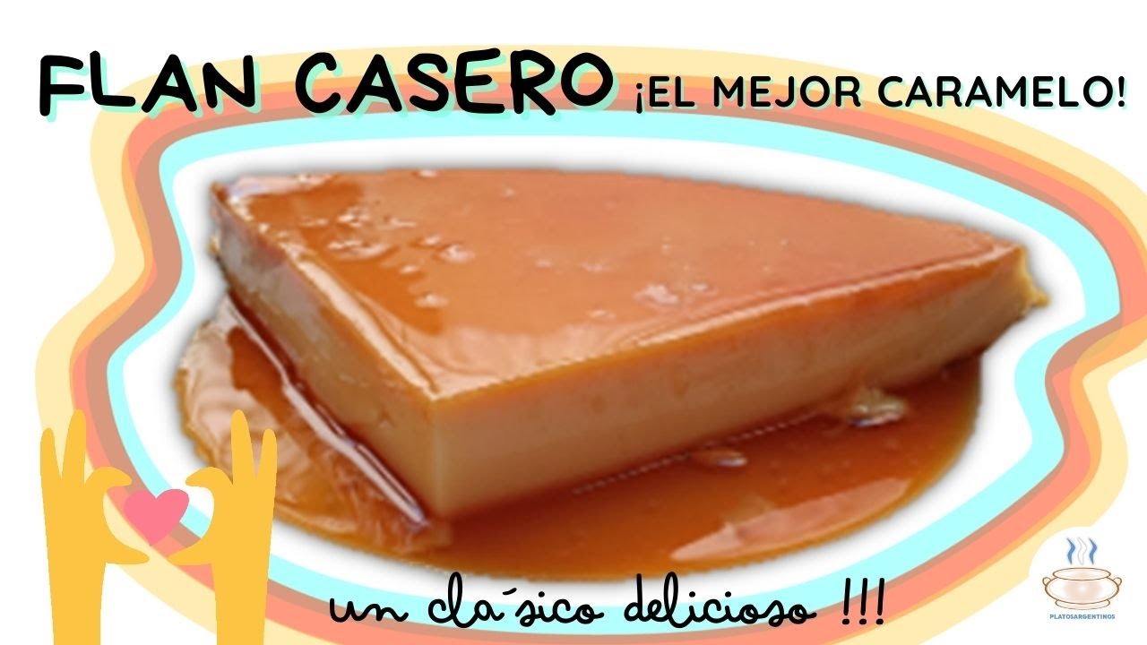 FLAN CASERO DE HUEVO CON LECHE CONDENSADA – Delicioso y Fácil | Platos Argentinos