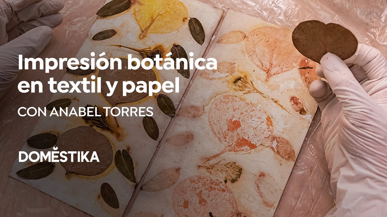 Impresión botánica en textil y papel: un curso de Anabel Torres | Domestika