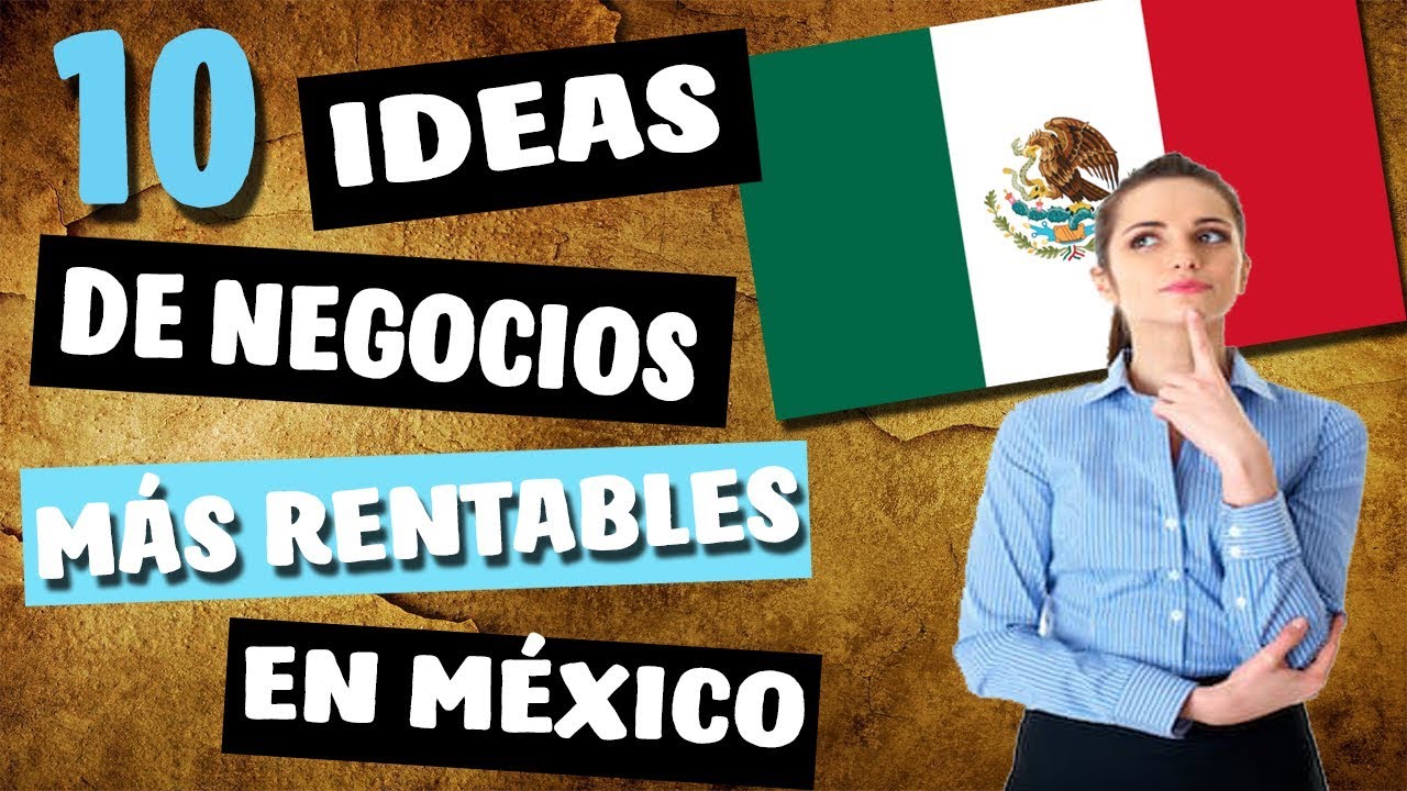 Las 10 Ideas de Negocios Más Rentables en México 2020 |
