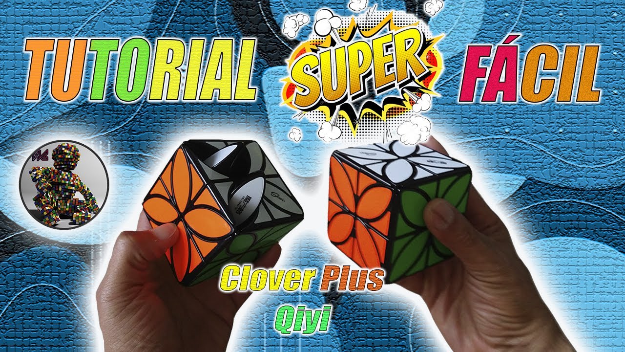 TUTORIAL CLOVER PLUS/QIYI/Súper Fácil/ARMALO EN FORMA INTUITIVA/Cubos de Rubik/2021