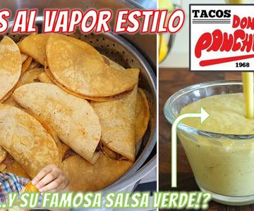Como hacer Tacos al Vapor estilo Don Pancho (y su famosa salsa verde!) | Cocina Universal