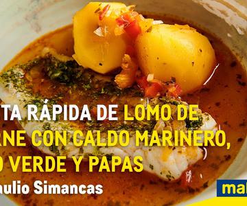 Receta rápida de lomo de cherne con caldo marinero, mojo verde y papas de Braulio Simancas