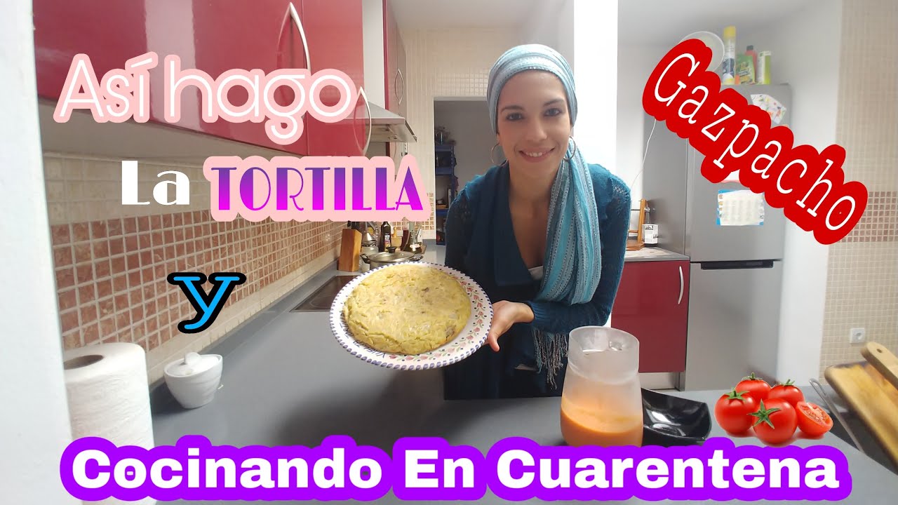 COCINANDO EN CUARENTENA / Tortilla de patatas y Gazpacho de Tomates (I PARTE)