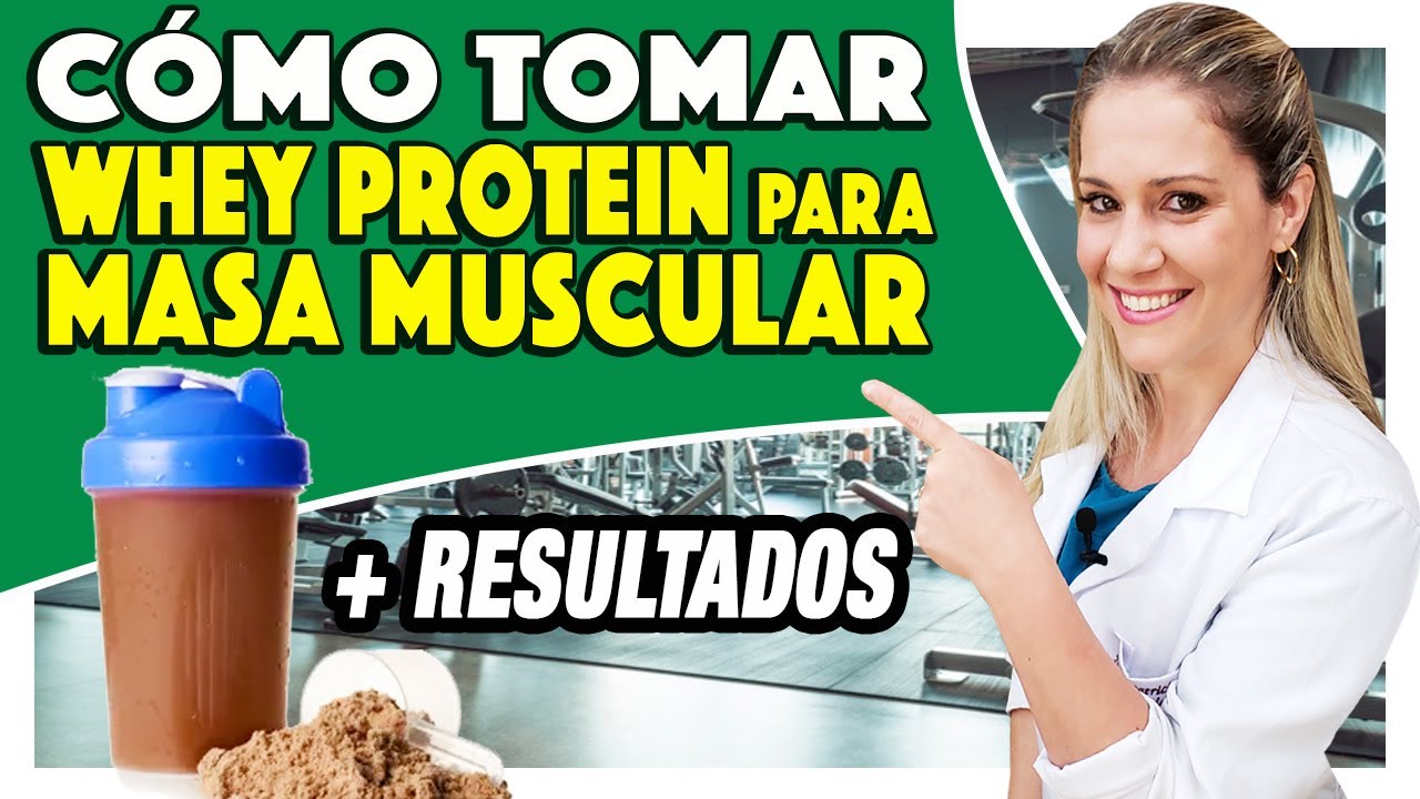 Cómo Tomar Whey Protein para Aumentar Masa Muscular [+ RESULTADOS