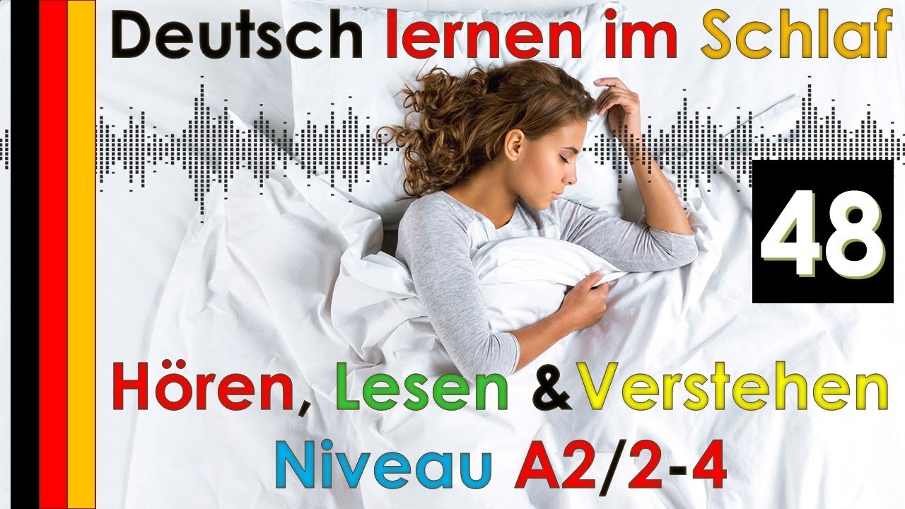 Deutsch lernen im Schlaf - Hören - Lesen \u0026 Verstehen - Niveau A2/2-4 (48)