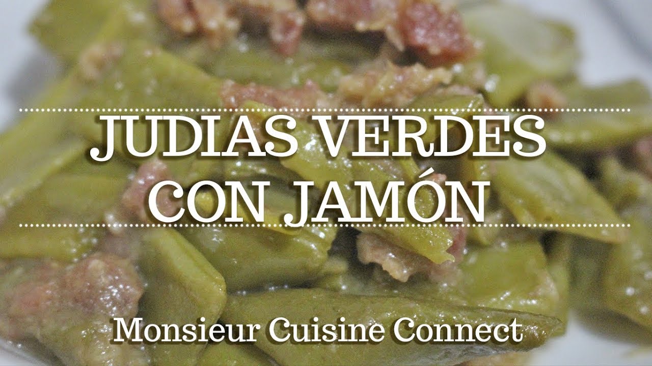 JUDIAS VERDES CON JAMÓN en Monsieur Cuisine Connect