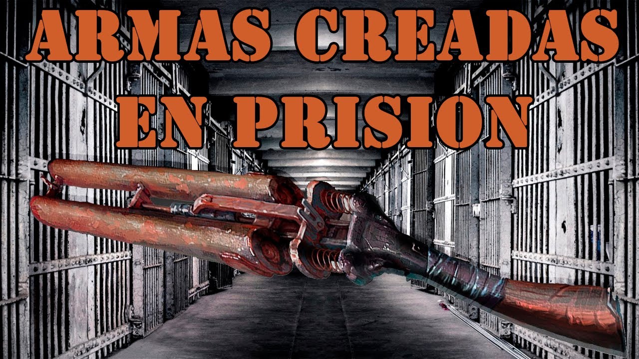 Las Armas Fabricadas en Prisión