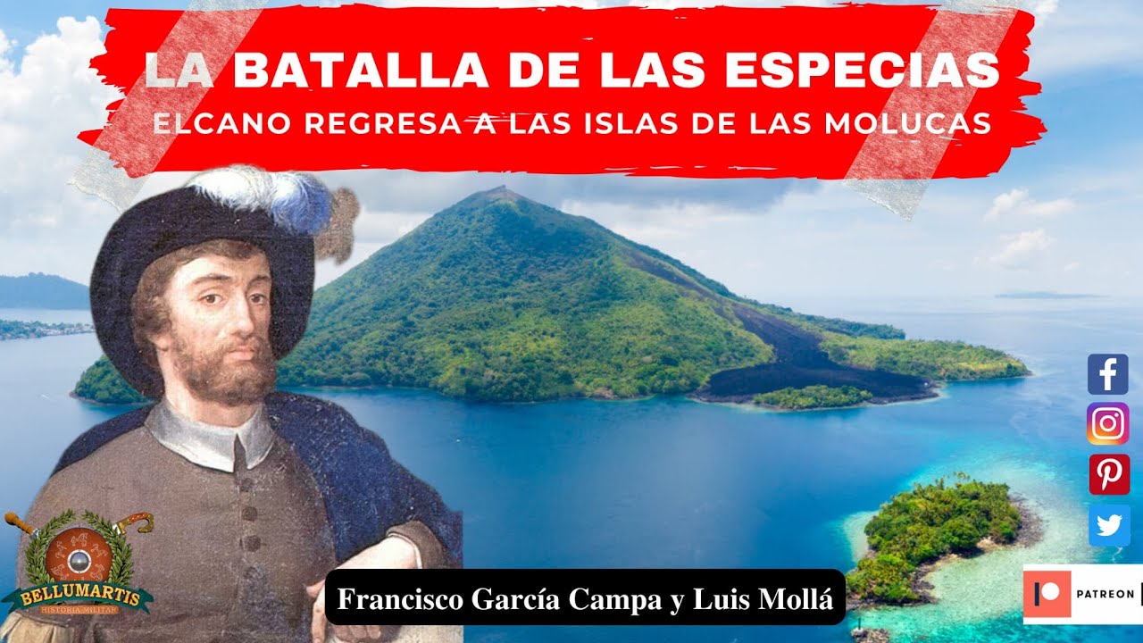 LA BATALLA DE LAS ESPECIAS - ELCANO regresa a las islas Molucas 1525-1526 * Luis Mollá *