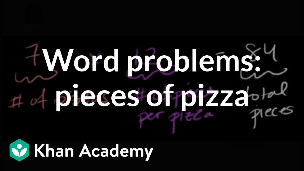 Multiplication, division word problems: how many pieces of pizzas? | Arithmetic | Khan Academy