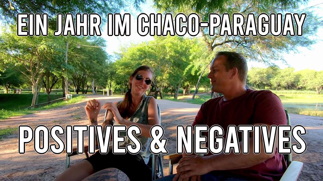 Ein Jahr im Chaco Paraguay - positive und negative Aspekte