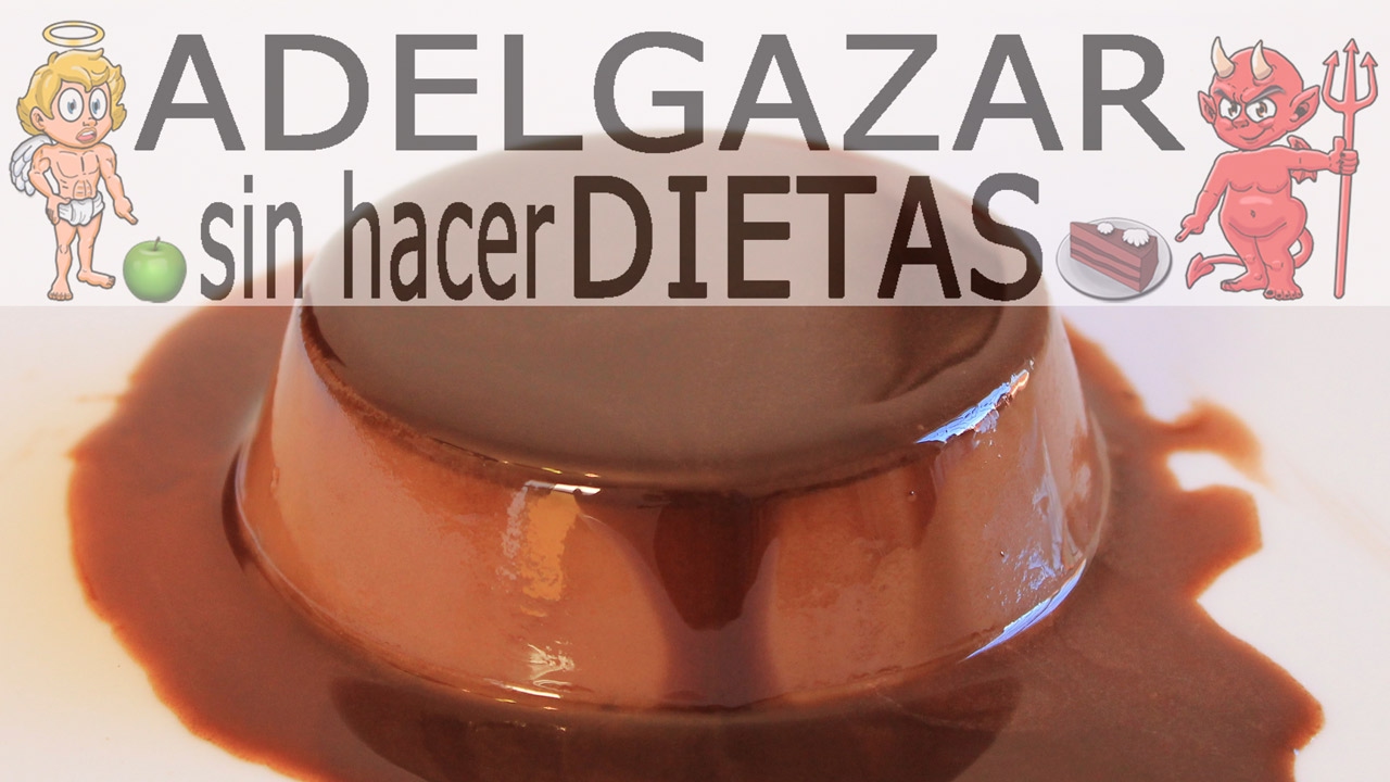FLAN DE CHOCOLATE CASERO # ADELGAZAR SIN HACER DIETAS