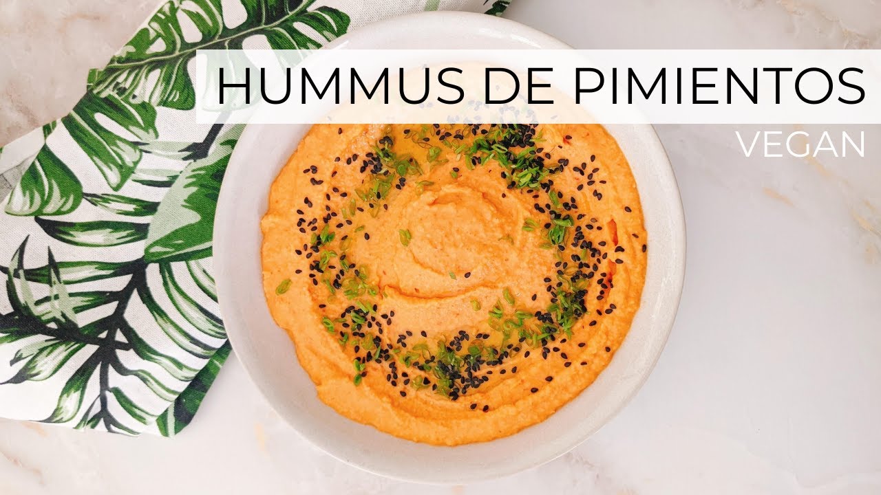 HUMMUS DE PIMIENTOS» [Saludable \u0026 Vegano]