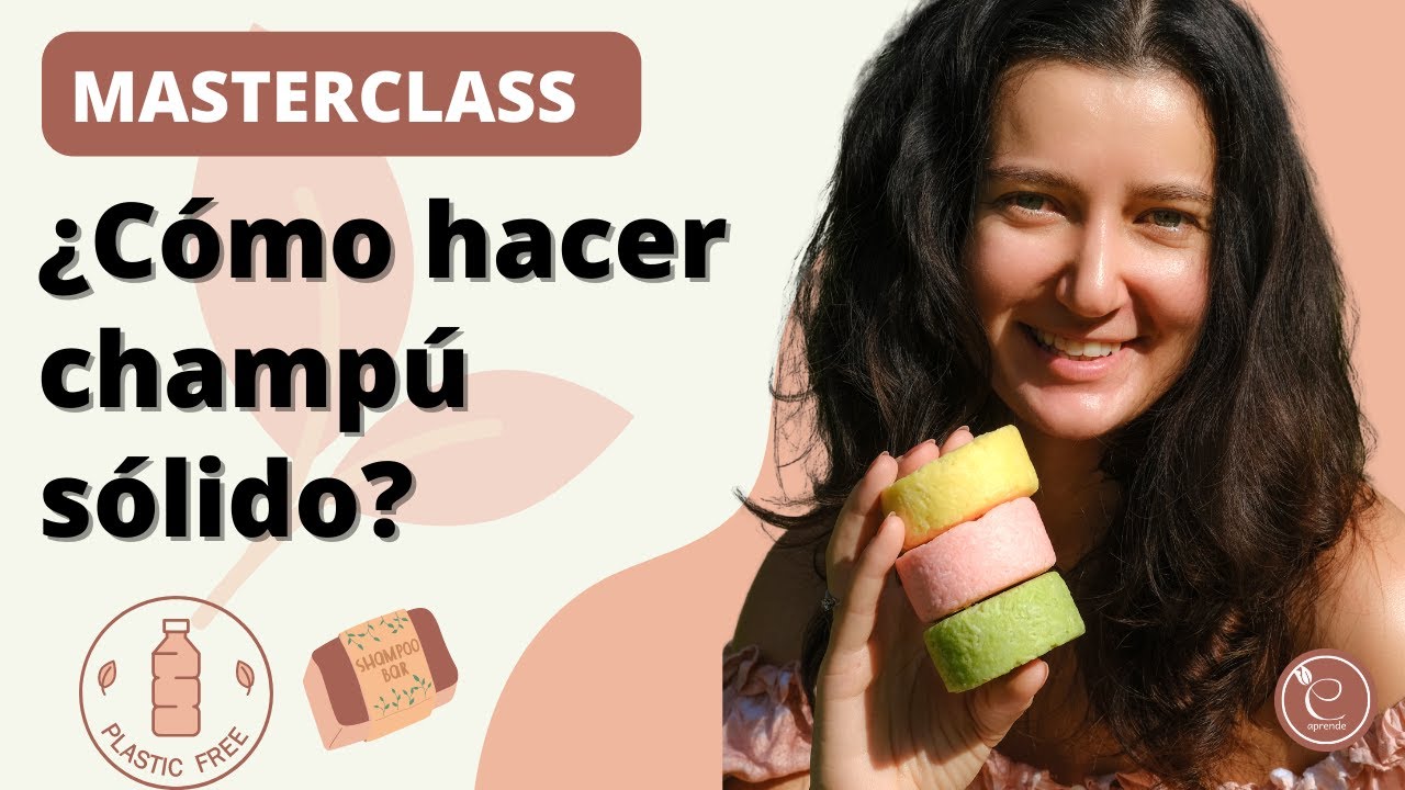 ¿Cómo hacer champú sólido natural? Aprende a hacer shampoo en barra Masterclass Ecosmetica
